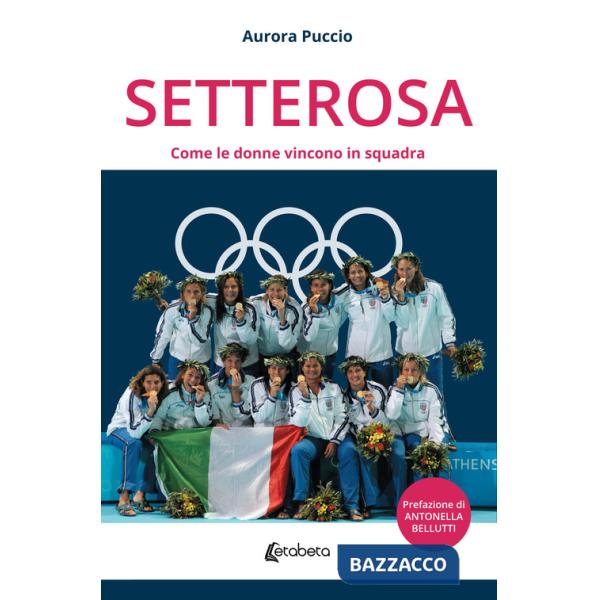 Setterosa. Come le donne vincono in squadra
