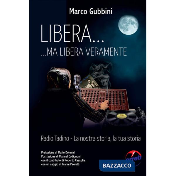 Libera... ma libera veramente. Radio Tadin. La nostra storia, la tua storia