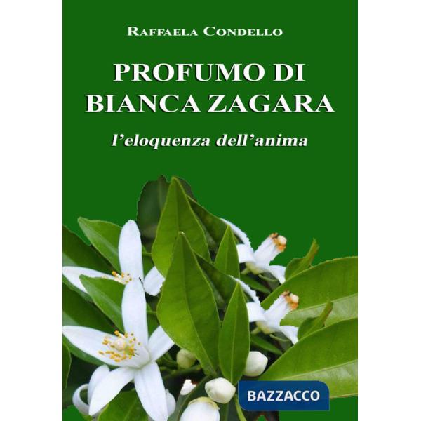 Profumo di bianca zagara. L'eloquenza dell'anima