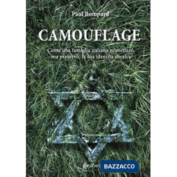 Camouflage. Come una famiglia italiana mimetizzò, ma preservò, la sua identità ebraica