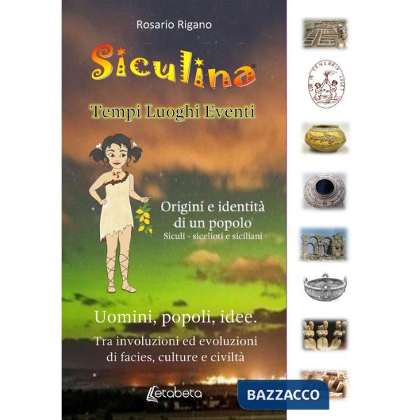 Siculina. Tempi, luoghi, eventi. Origini e identità di un popolo