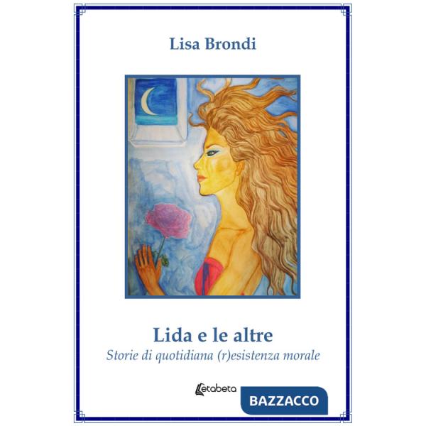 Lida e le altre. Storie di quotidiana (r)esistenza morale