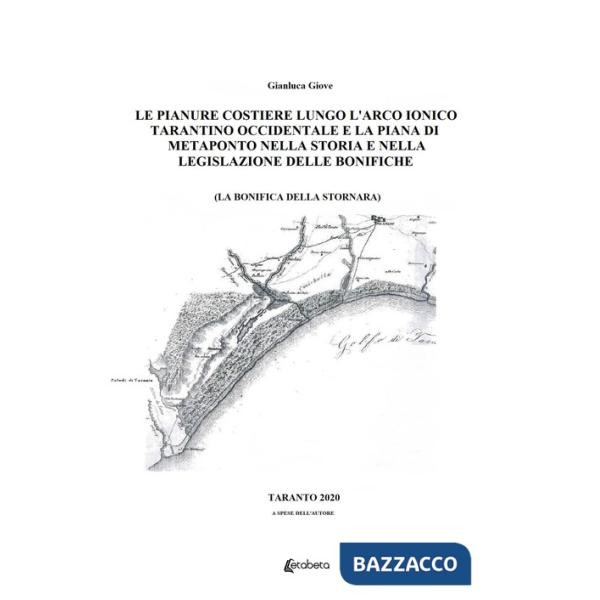 Pianure costiere lungo l'arco ionico tarantino occidentale e la piana di Metaponto nella storia e nella legislazione delle bonif