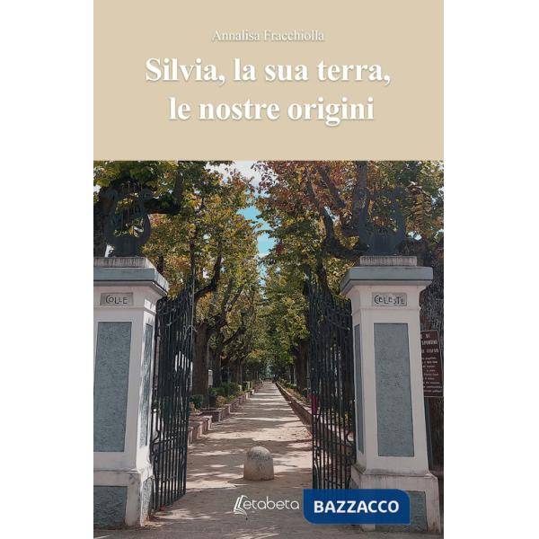 Silvia, la sua terra, le nostre origini