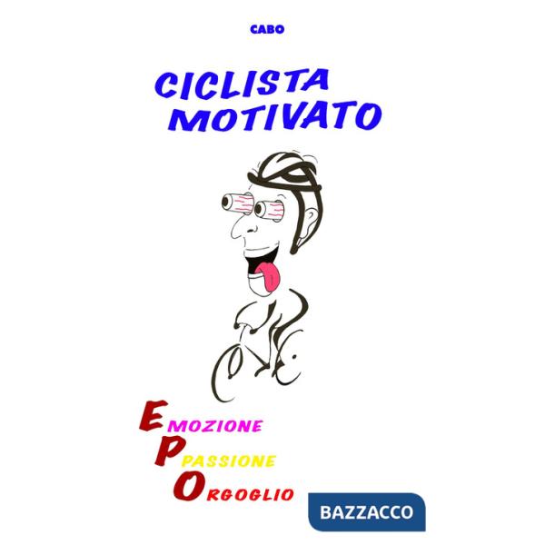 Ciclista motivato. Emozione, passione, orgoglio