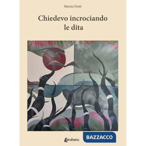 Chiedevo incrociando le dita