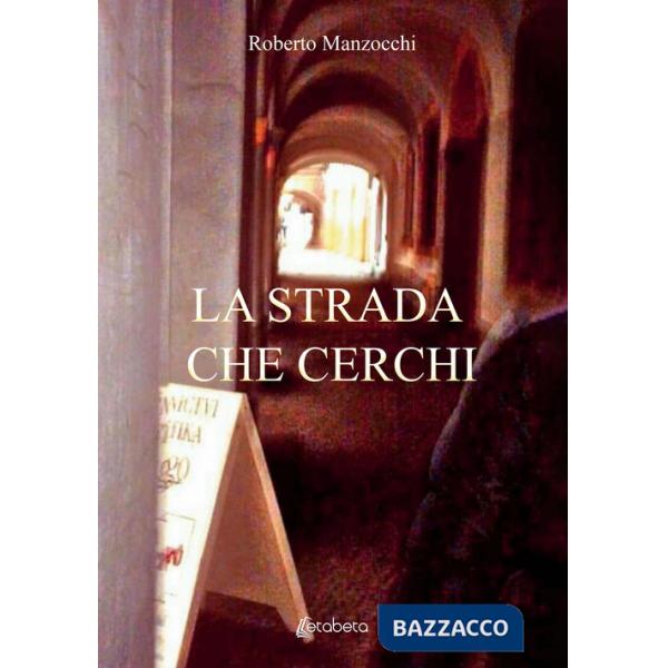 Strada che cerchi (La)