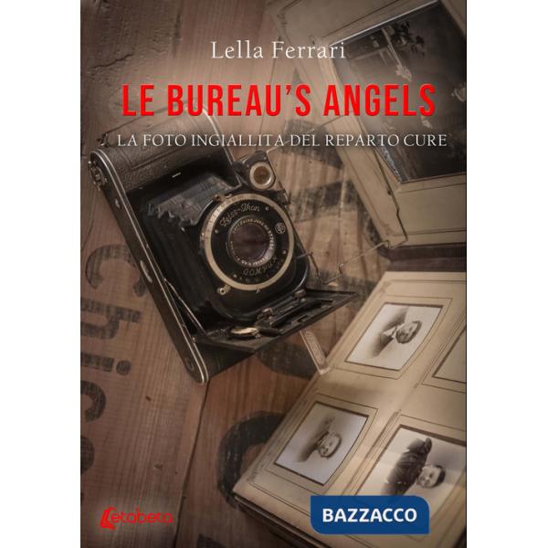 Bureau's angels. La foto ingiallita del reparto cure (Le)