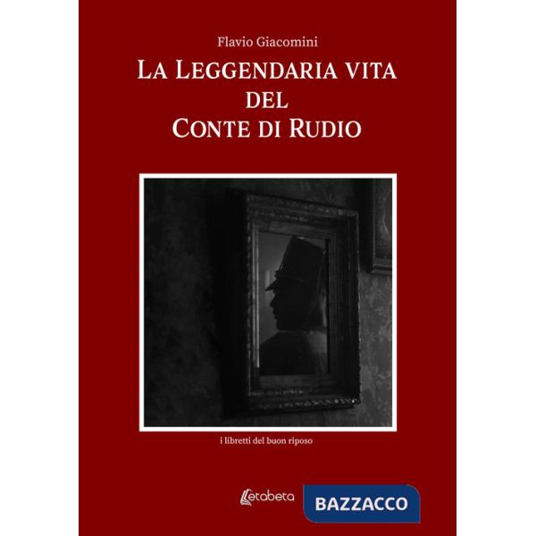 Leggendaria vita del Conte Di Rudio (La)