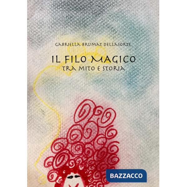 Filo magico. Tra mito e storia (Il)