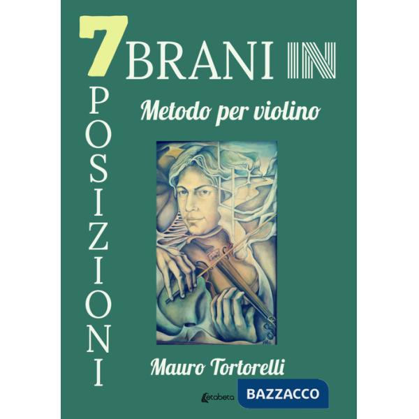 7 brani in 7 posizioni. Metodo per violino