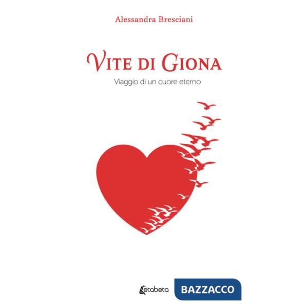 Vite di Giona. Viaggio di un cuore eterno