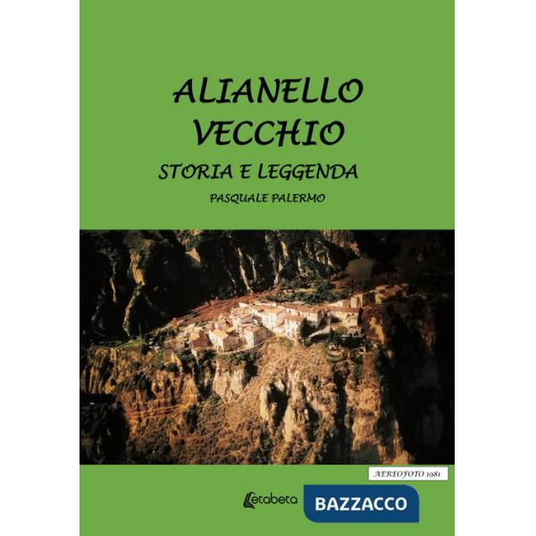 Alianello vecchio. Storia e leggenda