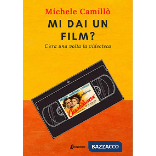 Mi dai un film? C'era una volta la videoteca