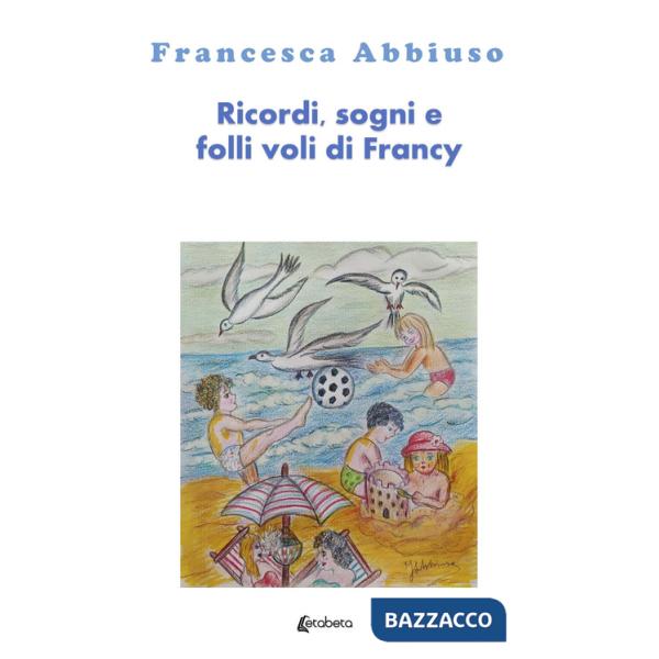 Ricordi, sogni e folli voli di Francy