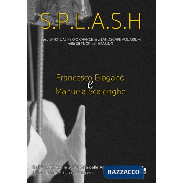 S.P.L.A.S.H.. Live a spiritual performance in a landscape aquarium with silence and hearing