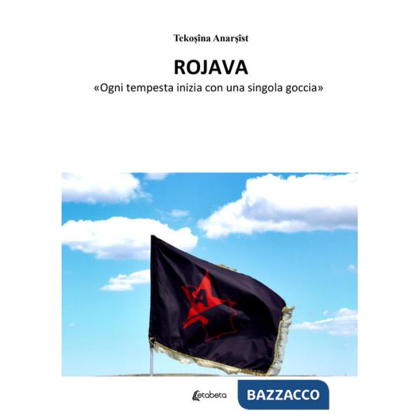 Rojava. «Ogni tempesta inizia con una singola goccia»