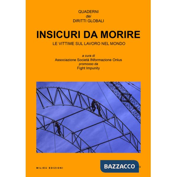 Insicuri da morire. Le vittime sul lavoro nel mondo