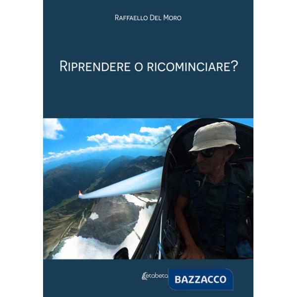 Riprendere o ricominciare?
