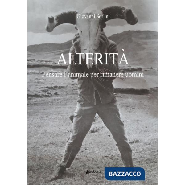 Alterità. Pensare l'animale per rimanere uomini