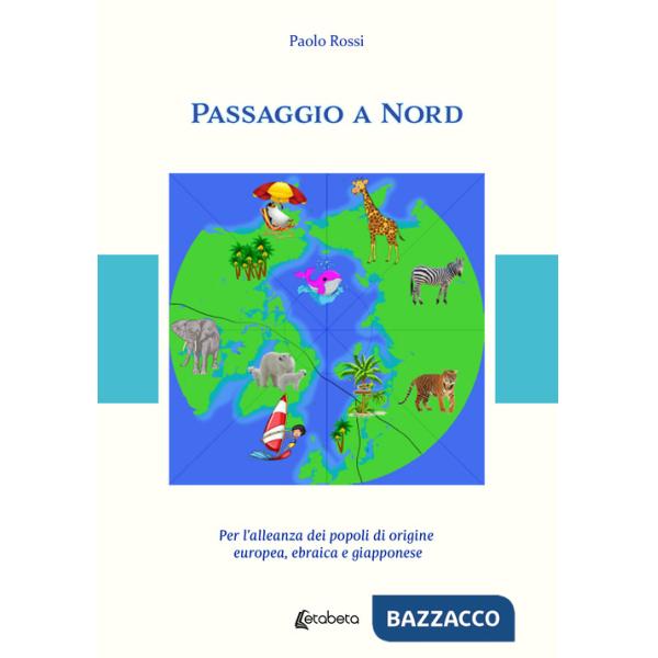 Passaggio a Nord. Per l'alleanza dei popoli di origine europea, ebraica e giapponese