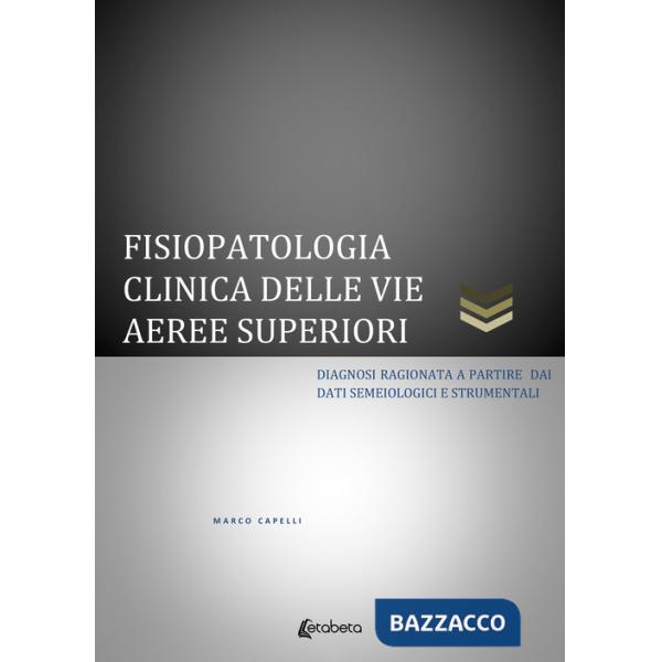 Fisiopatologia clinica delle vie aeree superiori. Diagnosi ragionata a partire dai dati semeiologici e strumentali