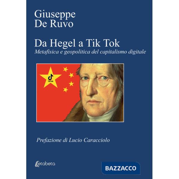 Da Hegel a Tik Tok. Metafisica e geopolitica del capitalismo digitale