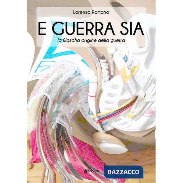 E guerra sia. La filosofia origine della guerra