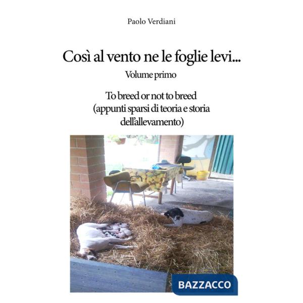 Così al vento ne le foglie levi.... Vol. 1: To breed or not to breed (appunti sparsi di teoria e storia dell'allevamento)
