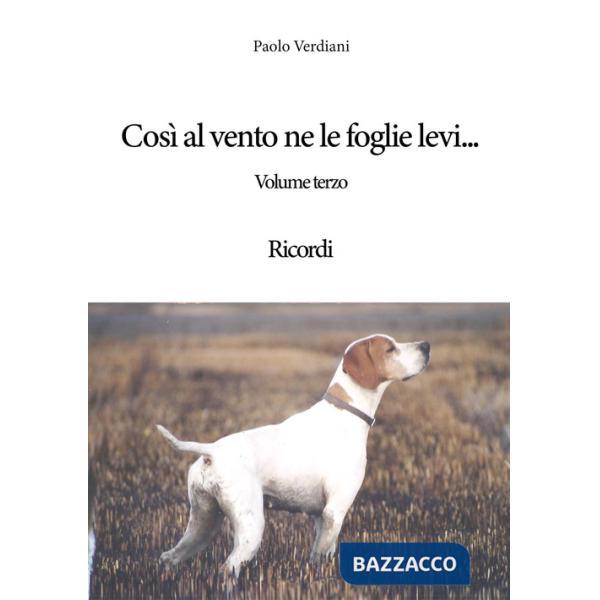 Così al vento ne le foglie levi... Ricordi