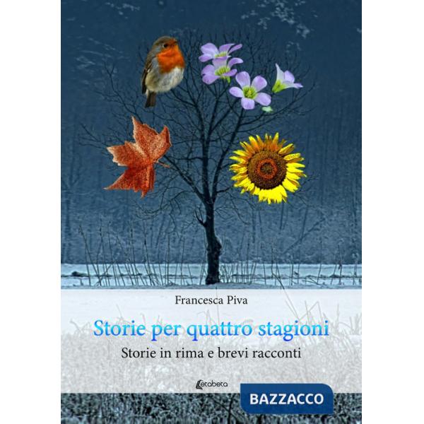 Storie per quattro stagioni. Storie in rima e brevi racconti
