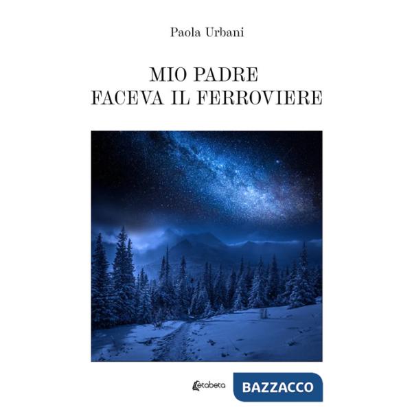 Mio padre faceva il ferroviere