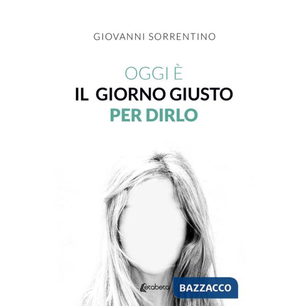 Oggi è il giorno giusto per dirlo