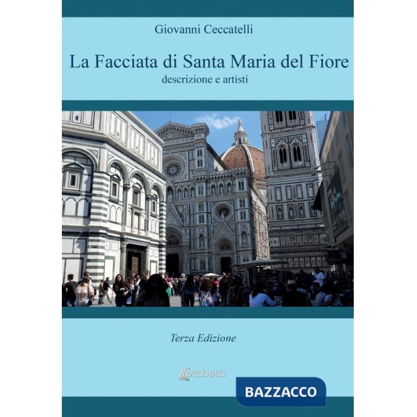 Facciata di Santa Maria del Fiore. Descrizione e artisti (La)