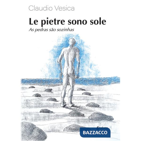 Pietre sono sole-As pedras sao sozinhas. Ediz. bilingue (Le)