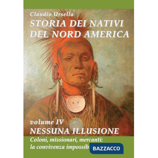 Storia dei nativi del nord America. Nessuna illusione. Coloni, missionari, mercanti: la convivenza impossibile