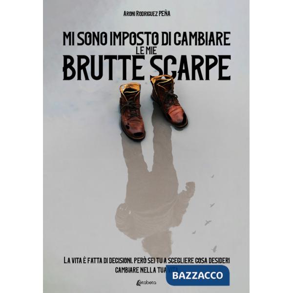 Mi sono imposto di cambiare le mie brutte scarpe