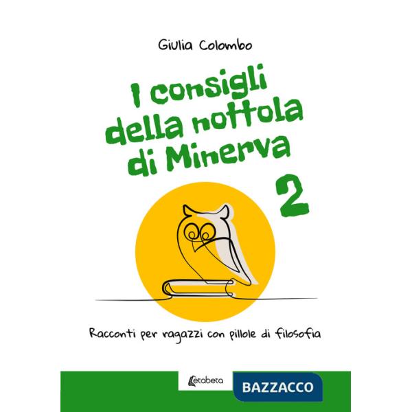 Consigli della Nottola di Minerva. Racconti per ragazzi con pillole di filosofia (I). Vol. 2