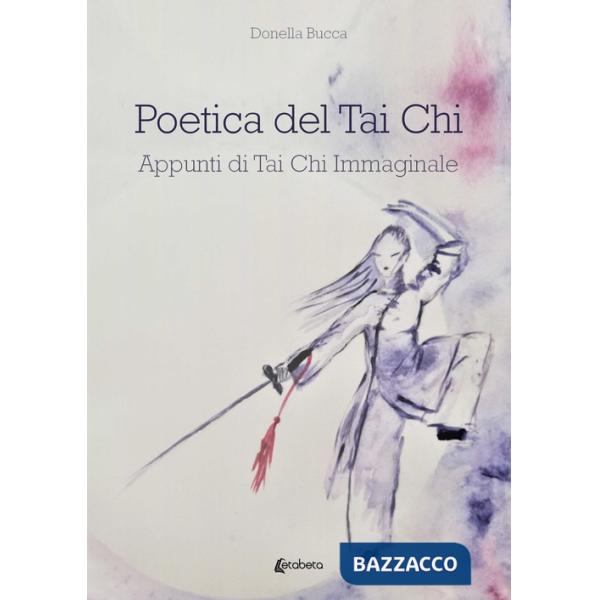 Poetica del Tai Chi. Appunti di Tai Chi immaginale
