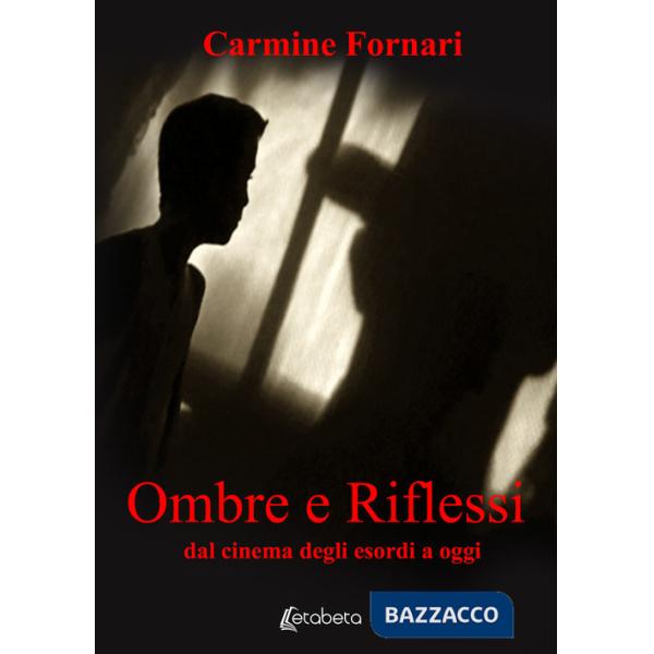 Ombre e riflessi. Dal cinema degli esordi a oggi