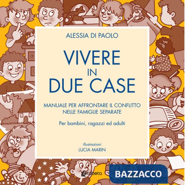 Vivere in due case. Manuale per affrontare il conflitto nelle famiglie separate