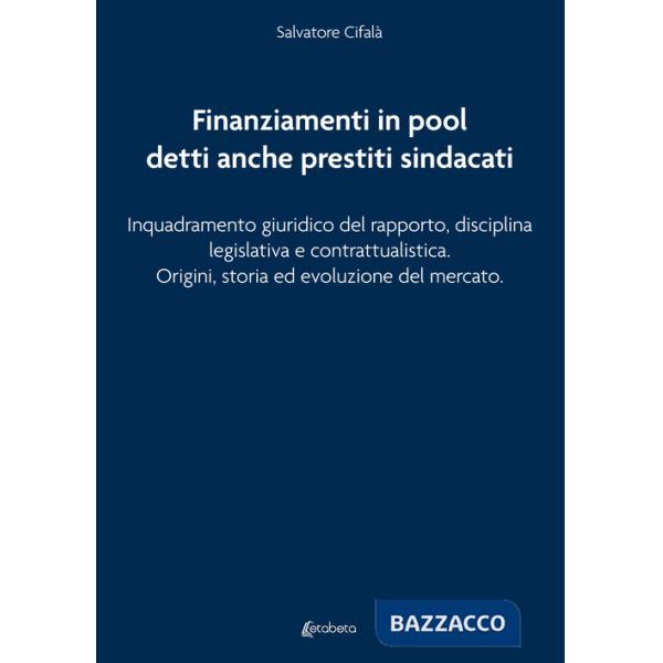 Finanziamenti in pool detti anche prestiti sindacati. Inquadramento giuridico del rapporto, disciplina legislativa e contrattual