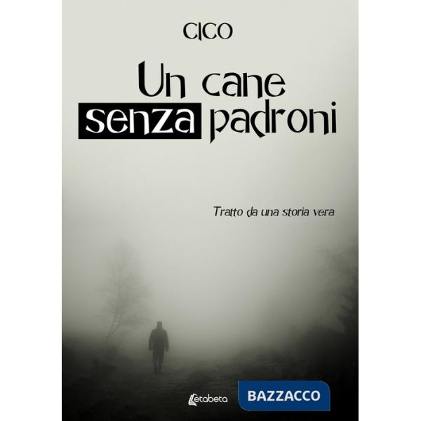 Cane senza padroni. Tratto da una storia vera (Un)