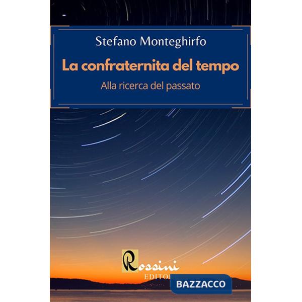 Confraternita del tempo. Alla ricerca del passato (La)