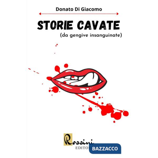 Storie cavate (da gengive insanguinate)