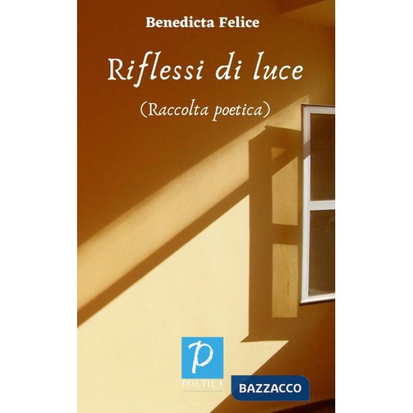 Riflessi di luce. Raccolta poetica