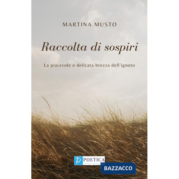 Raccolta di sospiri. La piacevole e delicata brezza dell'ignoto
