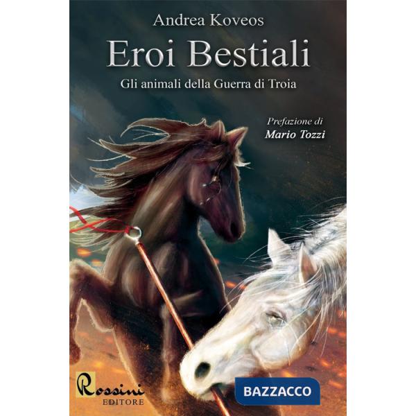 Eroi bestiali. Gli animali della guerra di Troia