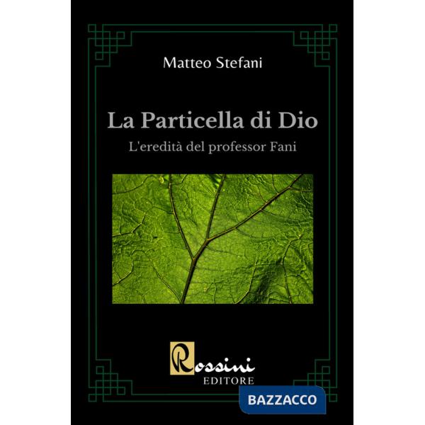Particella di Dio. L'eredità del professor Fani (La)