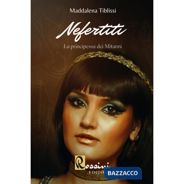 Nefertiti. La principessa dei Mitanni